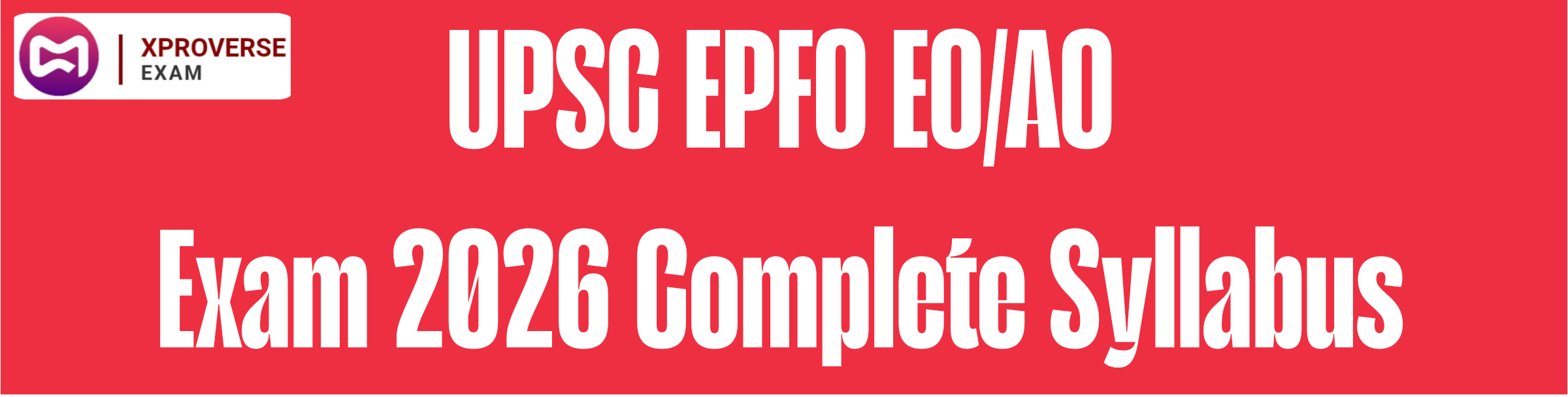 UPSC EPFO EO/AO 2026 Complete Syllabus – Subject Wise Detailed Topics & Preparation Guide