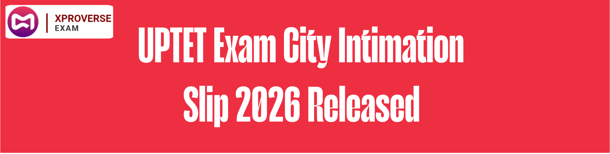 UPTET Exam City Intimation Slip 2026 Released – Download City Slip, Exam Date, Admit Card & Direct Link