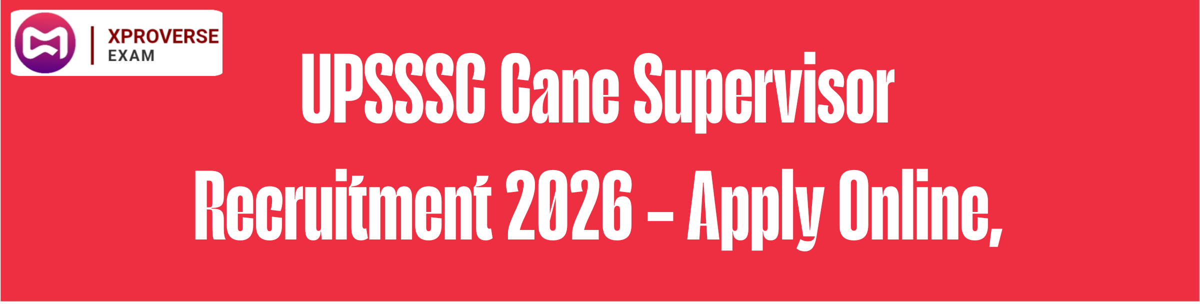 UPSSSC Cane Supervisor Recruitment 2026 – Apply Online, Notification PDF, Eligibility, Important Dates & Direct Link