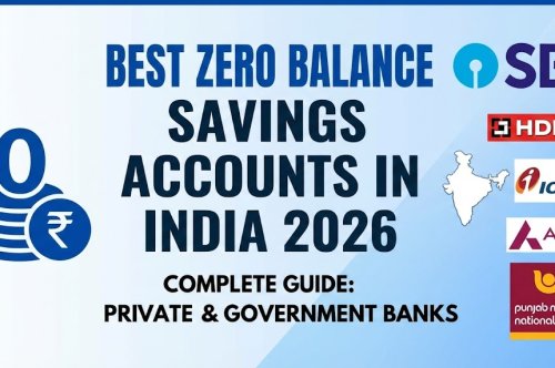 Best Zero Balance Savings Accounts in India 2026: Complete Guide for Private & Government Banks